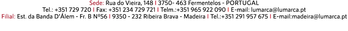 Sede: Rua do Vieira, 148 I 3750 463 Fermentelos PORTUGAL Tel.: +351 729 720 I Fax: +351 234 729 721 I Telm.:+351 965 ...