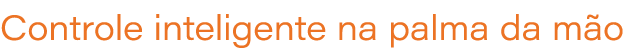 Controle inteligente na palma da m o