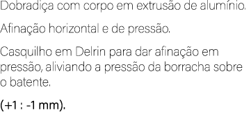 Dobradi a com corpo em extrus o de alum nio. Afina o horizontal e de press o. Casquilho em Delrin para dar afina  o ...