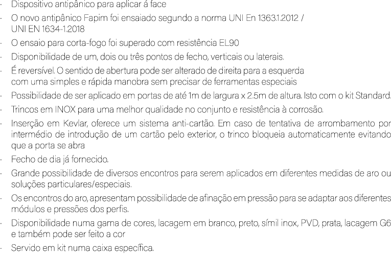 • Dispositivo antip nico para aplicar  face • O novo antip nico Fapim foi ensaiado segundo a norma UNI En 1363.1.201...