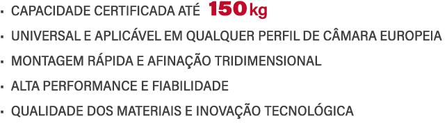 • CAPACIDADE CERTIFICADA AT 150kg • UNIVERSAL E APLIC VEL EM QUALQUER PERFIL DE C MARA EUROPEIA • MONTAGEM R PIDA E ...