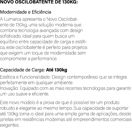 Novo Oscilobatente de 130kg: Modernidade e Efici ncia A Lumarca apresenta o Novo Oscilobatente de 130kg, uma solu o ...