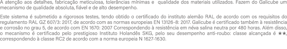 A aten o aos detalhes, fabrica  o meticulosa, toler ncias m nimas e qualidade dos materiais utilizados. Fazem do Gal...
