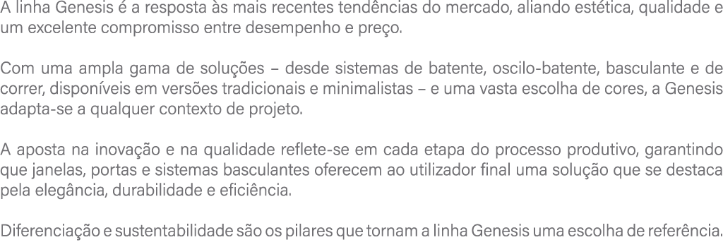 A linha Genesis  a resposta  s mais recentes tend ncias do mercado, aliando est tica, qualidade e um excelente compr...