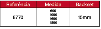 Refer ncia,Medida,Backset, 8770,600 1000 1600 1800, 15mm