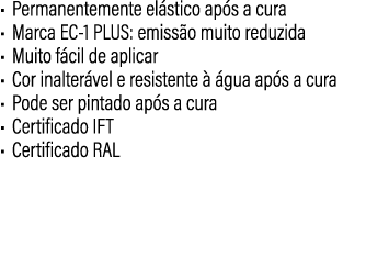 • Permanentemente el stico ap s a cura • Marca EC 1 PLUS: emiss o muito reduzida • Muito f cil de aplicar • Cor inalt...