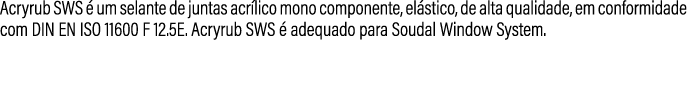 Acryrub SWS  um selante de juntas acr lico mono componente, el stico, de alta qualidade, em conformidade com DIN EN ...
