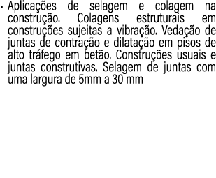 • Aplica es de selagem e colagem na constru  o. Colagens estruturais em constru  es sujeitas a vibra  o. Veda  o de ...
