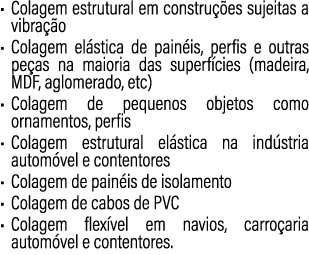 • Colagem estrutural em constru es sujeitas a vibra  o • Colagem el stica de pain is, perfis e outras pe as na maior...