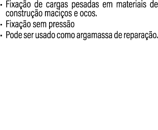 • Fixa o de cargas pesadas em materiais de constru  o maci os e ocos. • Fixa  o sem press o • Pode ser usado como ar...