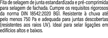 Fita de selagem de junta estandardizada e pr comprimida para selagem de fachada. Cumpre os requisitos rigorosos da n...