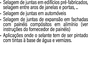 • Selagem de juntas em edif cios pr fabricados, selagem entre aros de janelas e portas, ... • Selagem de juntas em a...