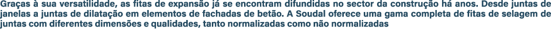 Gra as  sua versatilidade, as fitas de expans o j  se encontram difundidas no sector da constru  o h  anos. Desde ju...