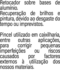 Retocador sobre bases de alum nio. Recupera o de brilhos e pintura, devido ao desgaste do tempo ou imprevistos. Pinc...