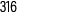 316