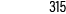 315