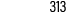 313