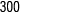 300