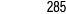 285