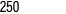 250