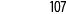 107