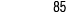 85