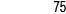 75