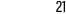 21