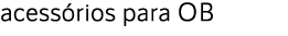 acess rios para OB