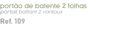 port o de batente 2 folhas portail battant 2 vantaux Ref. 109