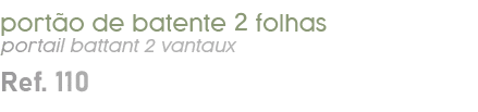 port o de batente 2 folhas portail battant 2 vantaux Ref. 110