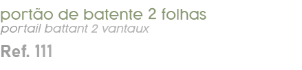port o de batente 2 folhas portail battant 2 vantaux Ref. 111