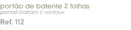 port o de batente 2 folhas portail battant 2 vantaux Ref. 112