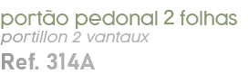 port o pedonal 2 folhas portillon 2 vantaux Ref. 314A
