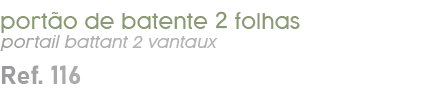 port o de batente 2 folhas portail battant 2 vantaux Ref. 116
