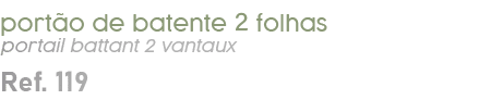 port o de batente 2 folhas portail battant 2 vantaux Ref. 119