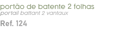 port o de batente 2 folhas portail battant 2 vantaux Ref. 124
