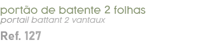 port o de batente 2 folhas portail battant 2 vantaux Ref. 127 