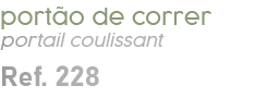 port o de correr portail coulissant Ref. 228