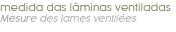medida das l minas ventiladas Mesure des lames ventil es 