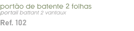 port o de batente 2 folhas portail battant 2 vantaux Ref. 102