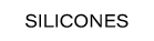 SILICONES