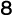 8