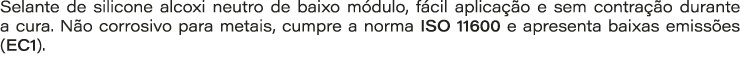Selante de silicone alcoxi neutro de baixo m dulo, f cil aplica o e sem contra  o durante a cura. N o corrosivo para...