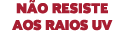 n o resiste aos raios uv