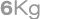 6Kg