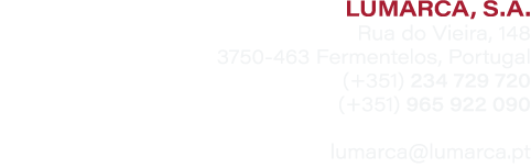 LUMARCA, S.A. Rua do Vieira, 148 3750 463 Fermentelos, Portugal (+351) 234 729 720 (+351) 965 922 090 lumarca@lumarca.pt