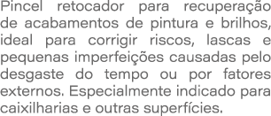 Pincel retocador para recupera o de acabamentos de pintura e brilhos, ideal para corrigir riscos, lascas e pequenas ...