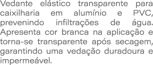Vedante el stico transparente para caixilharia em alum nio e PVC, prevenindo infiltra es de  gua. Apresenta cor bran...