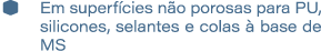 � Em superf cies n o porosas para PU, silicones, selantes e colas  base de MS